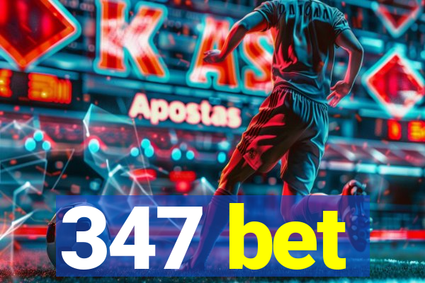 347 bet